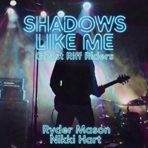 Shadows Like Me – Ghost Riff Riders (Ryder Mason & Nikki Hart)