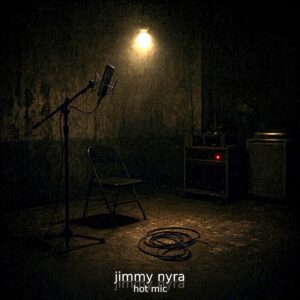 hot mic - Jimmy Nyra